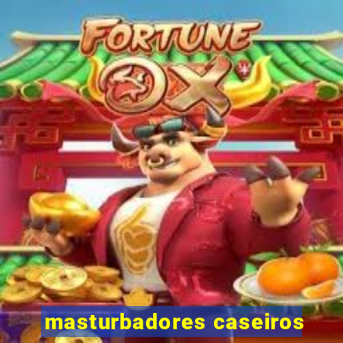 masturbadores caseiros